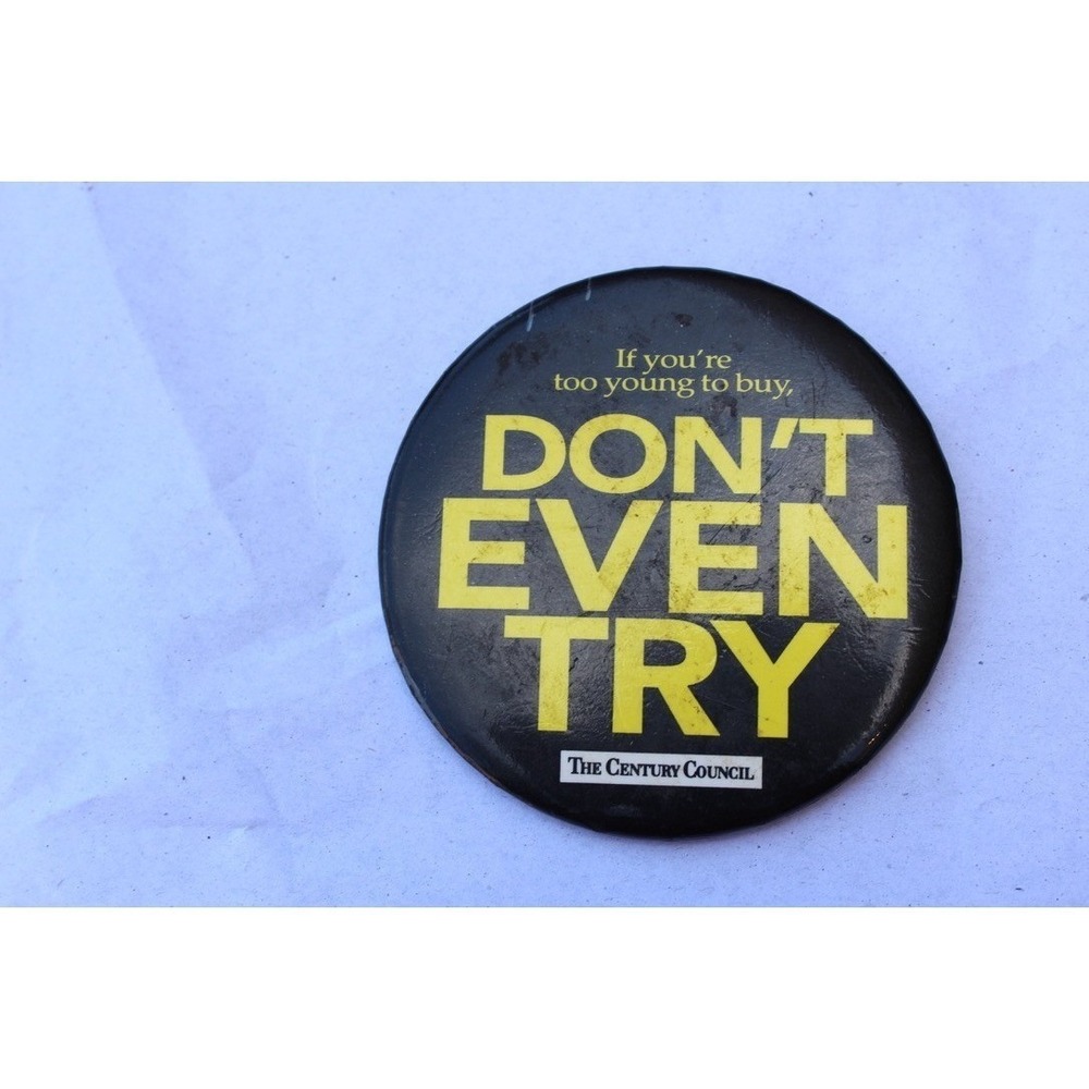 The Century Council Dont Even Try Button Pin Vintage Retro Collectible